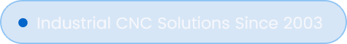 Industrial CNC Solutions Since 2003